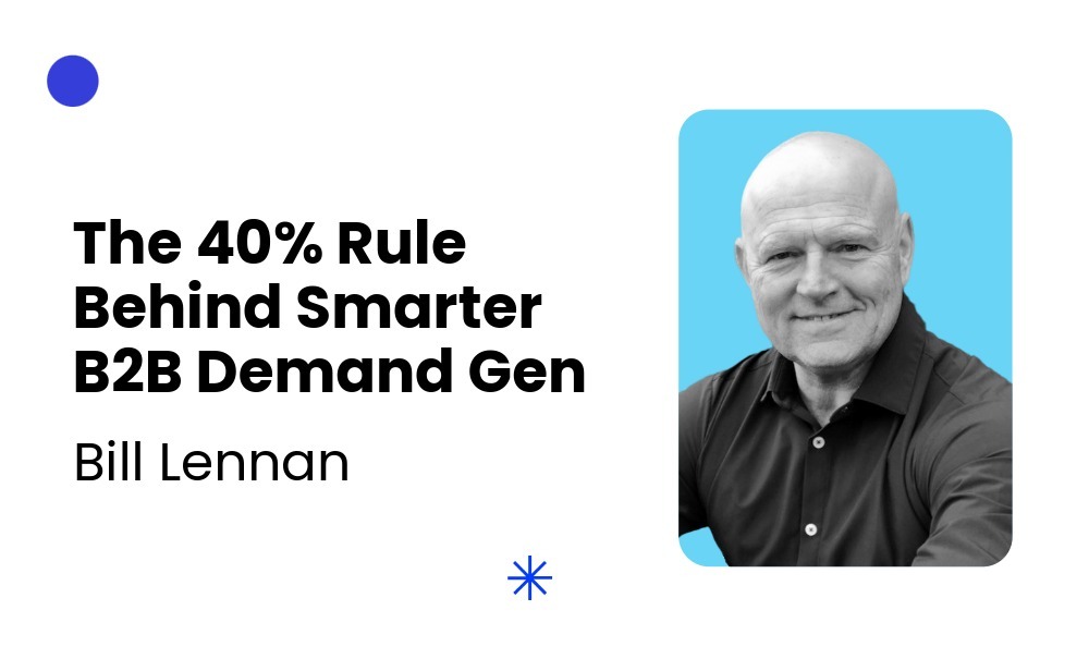 The 40% Rule Behind Smarter B2B Demand Gen